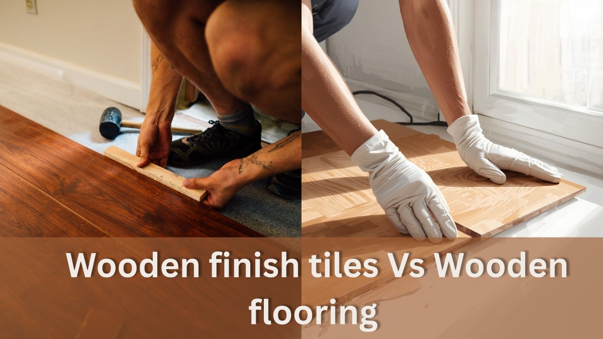 Wood Finish Tiles vs Wooden Flooring